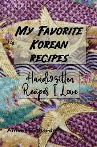 Cover of My Favorite Korean Recipes