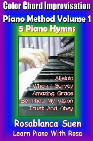 Cover of Color Chord Improvisation Piano Method Volume 1 - 5 Piano Hymns