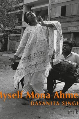 Cover of Dayanita Singh: Myself Mona Ahmed