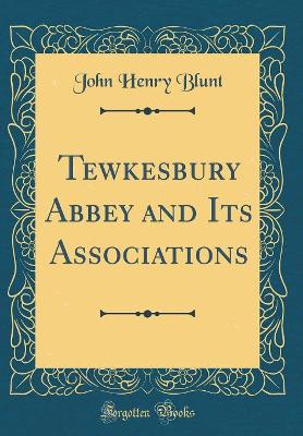 Book cover for Tewkesbury Abbey and Its Associations (Classic Reprint)