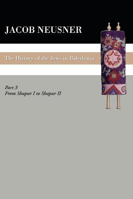 Cover of A History of the Jews in Babylonia, Part III