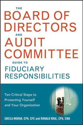 Cover of The Board of Directors and Audit Committee Guide to Fiduciary Responsibilities: Ten Critical Steps to Protecting Yourself and Your Organization