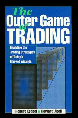 Book cover for The Outer Game of Trading: Modeling the Trading Strategies of Today's Market Wizard