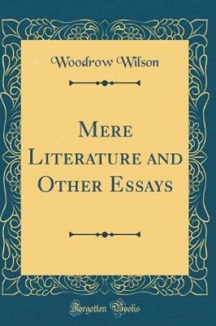 Cover of Mere Literature and Other Essays (Classic Reprint)