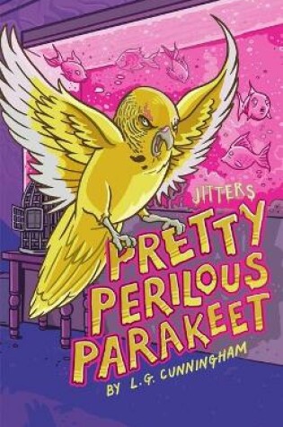 Cover of Pretty Perilous Parakeet