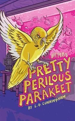 Book cover for Pretty Perilous Parakeet