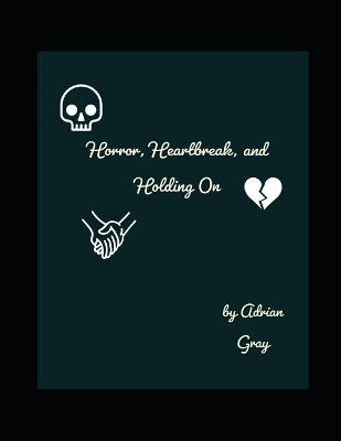Book cover for Horror, Heartbreak, and Holding On