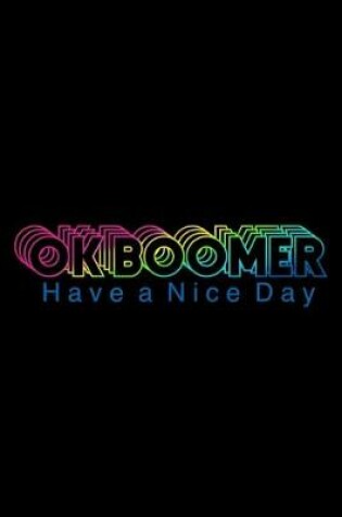 Cover of OK Boomer Have a Nice Day