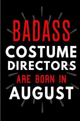 Book cover for Badass Costume Directors Are Born In August