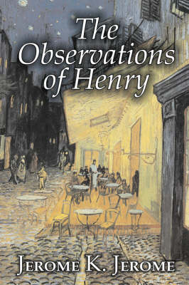 Book cover for The Observations of Henry by Jerome K. Jerome, Fiction, Classics, Literary, Historical