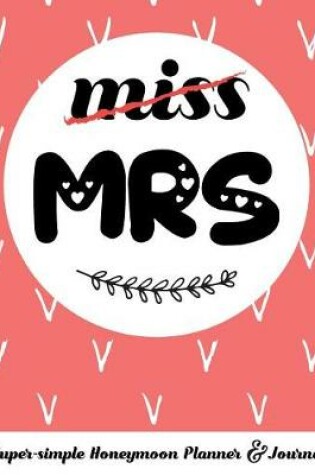 Cover of Miss Mrs Super-Simple Honeymoon Planner & Journal