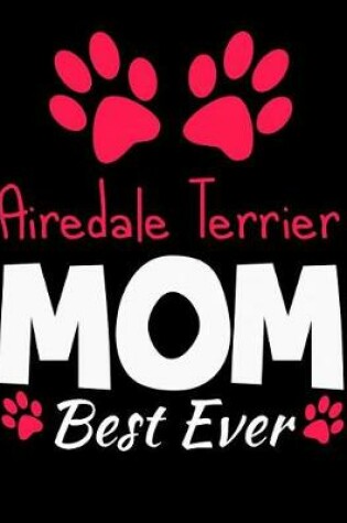 Cover of Airedale Terrier Mom Best Ever