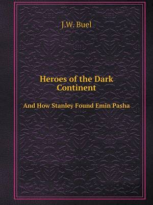 Book cover for Heroes of the Dark Continent And How Stanley Found Emin Pasha