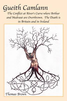 Book cover for Gueith Camlann: the Conflict at River's Curve Where Arthur and Medraut are Overthrown: the Death is in Britain and Ireland