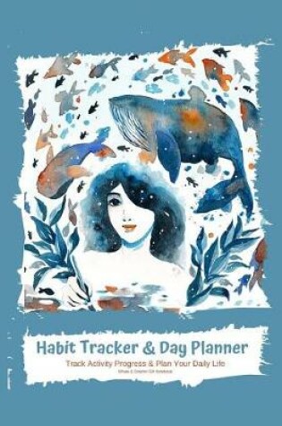 Cover of Habit Tracker & Day Planner Track Activity Progress & Plan Your Daily Life Whale & Dolphin Gift Notebook