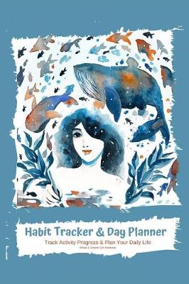 Book cover for Habit Tracker & Day Planner Track Activity Progress & Plan Your Daily Life Whale & Dolphin Gift Notebook