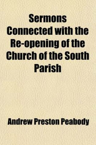 Cover of Sermons Connected with the Re-Opening of the Church of the South Parish; In Portsmouth, New Hampshire, Preached Dec. 25