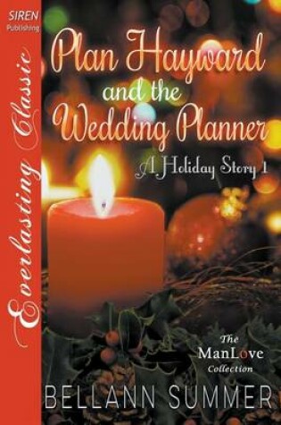 Cover of Plan Hayward and the Wedding Planner [A Holiday Story 1] (Siren Publishing Everlasting Classic Manlove)