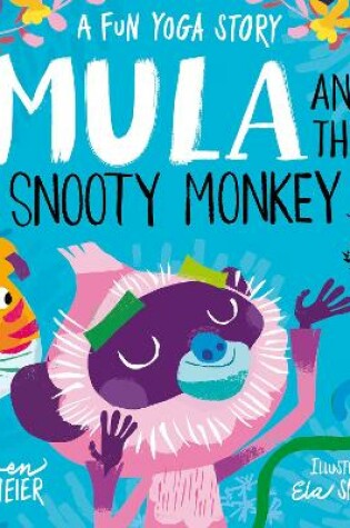 Cover of Mula and the Snooty Monkey: A Fun Yoga Story