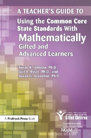 Cover of A Teacher's Guide to Using the Common Core State Standards With Mathematically Gifted and Advanced Learners