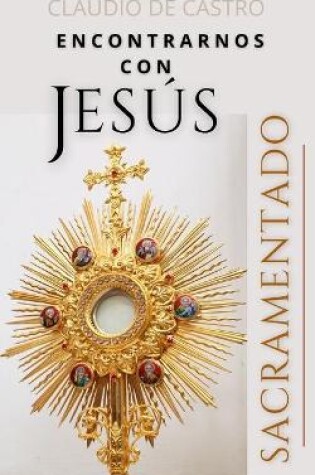 Cover of Encontrarnos con Jesus Sacramentado