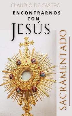 Cover of Encontrarnos con Jesus Sacramentado