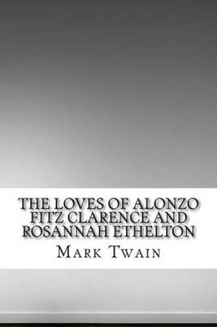 Cover of The Loves of Alonzo Fitz Clarence and Rosannah Ethelton