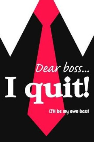 Cover of Dear boss. I quit!