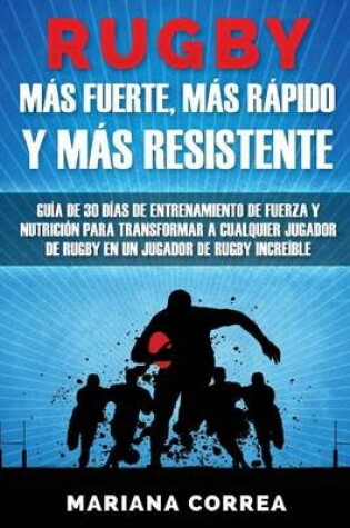 Cover of RUGBY MAS FUERTE, MAS RAPIDO y MAS RESISTENTE