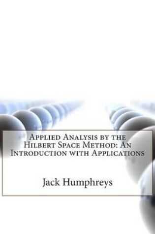 Cover of Applied Analysis by the Hilbert Space Method