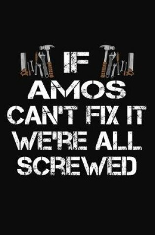 Cover of If Amos Can't Fix It We're All Screwed