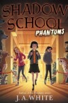 Book cover for Shadow School #3: Phantoms
