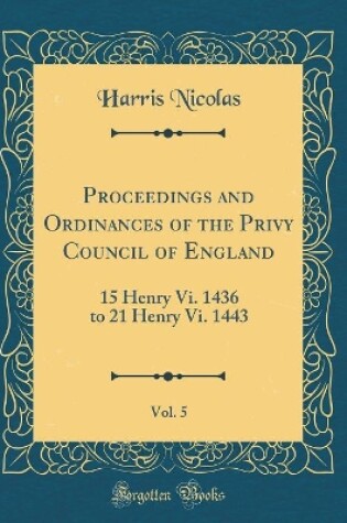 Cover of Proceedings and Ordinances of the Privy Council of England, Vol. 5