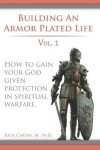 Book cover for Building an armor plated life volume 1