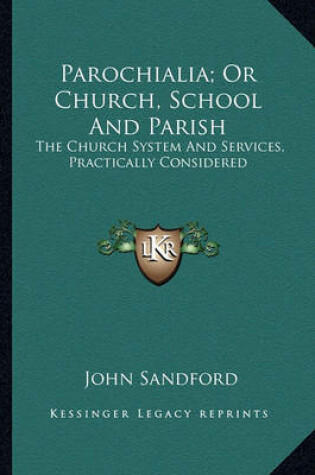 Cover of Parochialia; Or Church, School and Parish