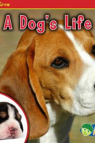 Cover of Watch it Grow Dogs Life