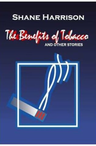 Cover of The Benefits of Tobacco and Other Stories