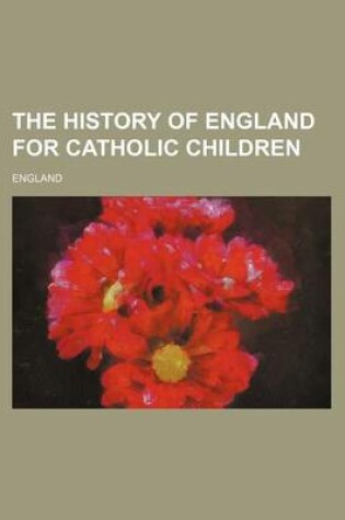 Cover of The History of England for Catholic Children