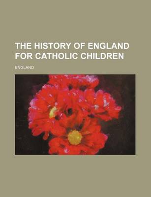 Book cover for The History of England for Catholic Children