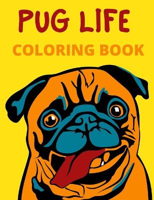 Book cover for Pug Life Coloring Book