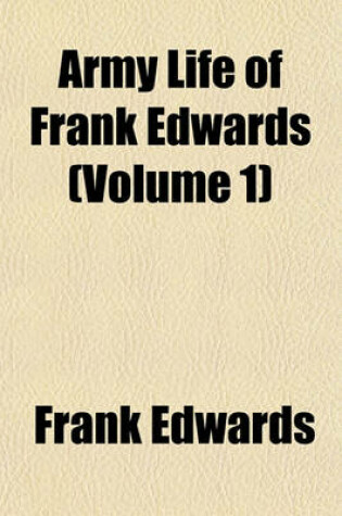 Cover of Army Life of Frank Edwards (Volume 1)