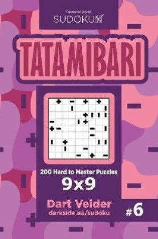 Cover of Sudoku Tatamibari - 200 Hard to Master Puzzles 9x9 (Volume 6)