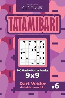 Book cover for Sudoku Tatamibari - 200 Hard to Master Puzzles 9x9 (Volume 6)