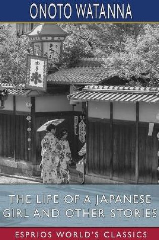 Cover of The Life of a Japanese Girl and Other Stories (Esprios Classics)