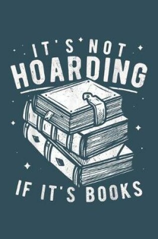 Cover of Its not hoarding if its books
