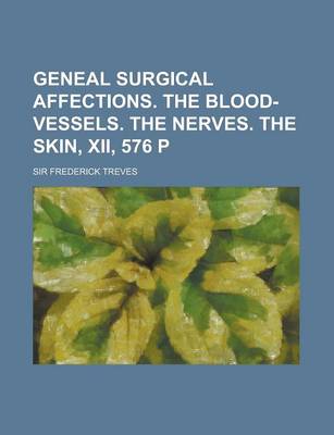 Book cover for Geneal Surgical Affections. the Blood-Vessels. the Nerves. the Skin, XII, 576 P