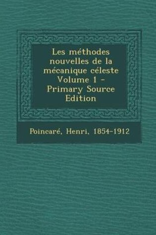 Cover of Les Methodes Nouvelles de la Mecanique Celeste Volume 1