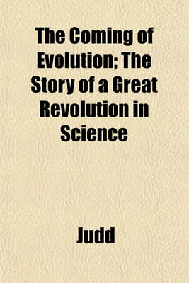 Book cover for The Coming of Evolution; The Story of a Great Revolution in Science