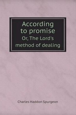 Cover of According to promise Or, The Lord's method of dealing