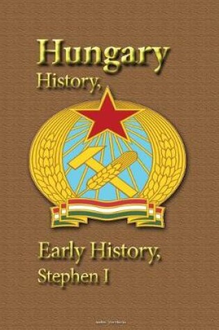 Cover of Hungary History, Early History, Stephen I